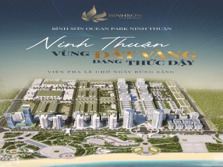Bình Sơn Ocean Park: Quần thể Shophouse, biệt thự nghỉ dưỡng, đô thị du lịch sầm uất,..bậc nhất Ninh Thuận